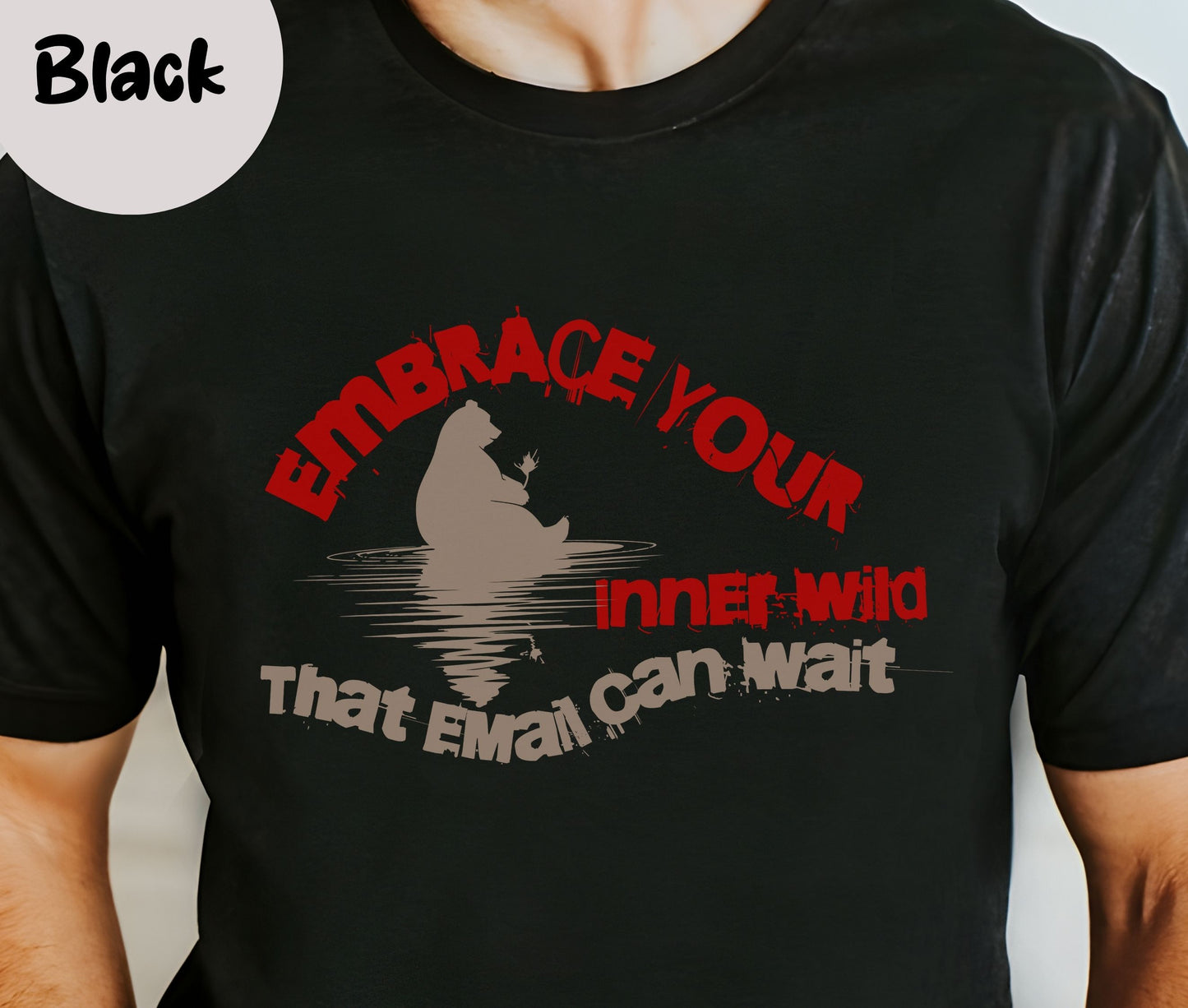 "Embrace Your Inner Wild That Email Can Wait" Funny T-shirt for Work Men And Women