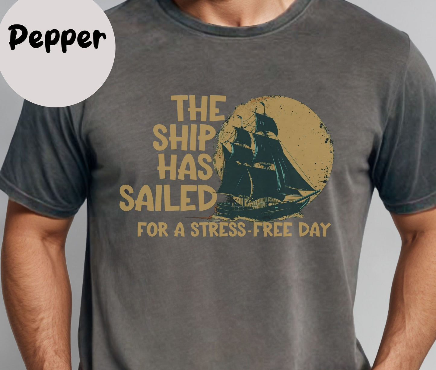 "The Ship Has Sailed For A Stress-Free Day" Funny T-shirt About Work Men And Women