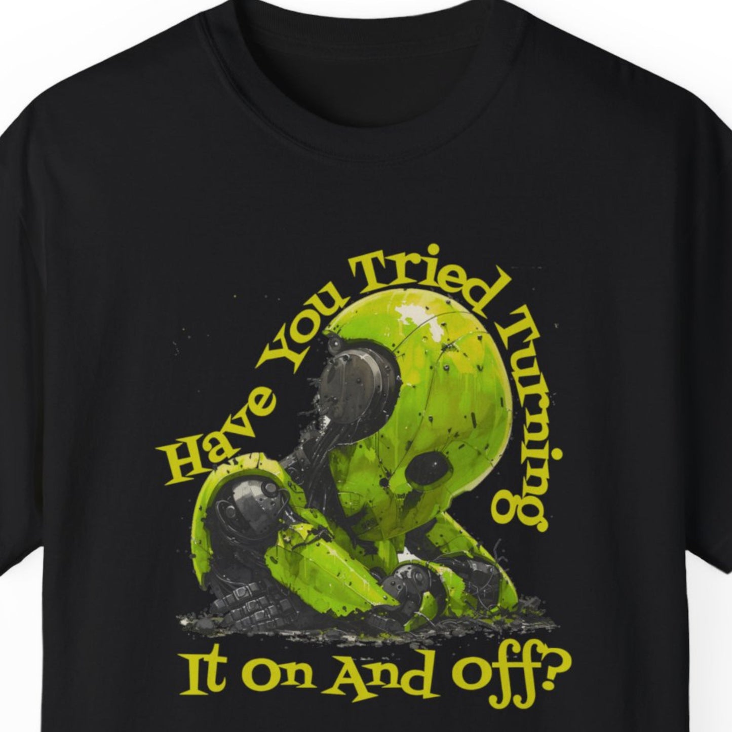 "Have You Tried Turning It On And Off?" Funny T-shirt About Work Men And Women