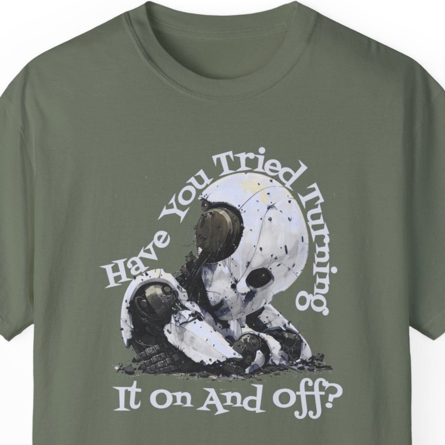 "Have You Tried Turning It On And Off?" Funny T-shirt About Work Men And Women