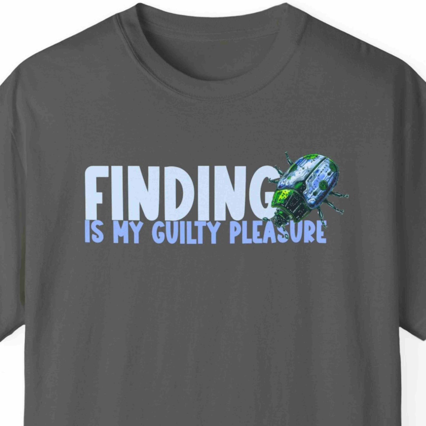 "Finding Bugs Is My Guilty Pleasure" Funny T-shirt For Coders Unisex