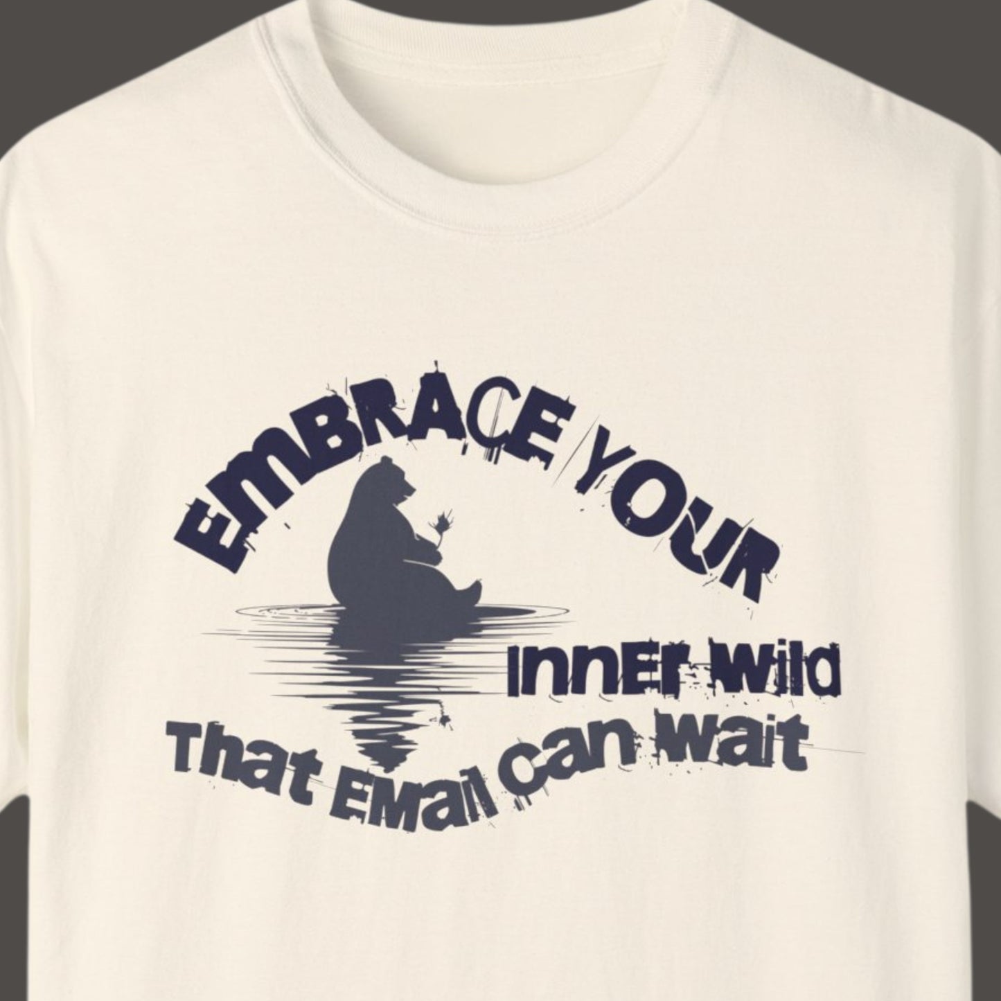 "Embrace Your Inner Wild That Email Can Wait" Funny T-shirt for Work Men And Women