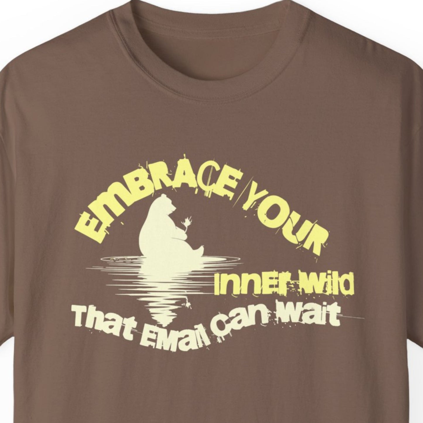 "Embrace Your Inner Wild That Email Can Wait" Funny T-shirt for Work Men And Women
