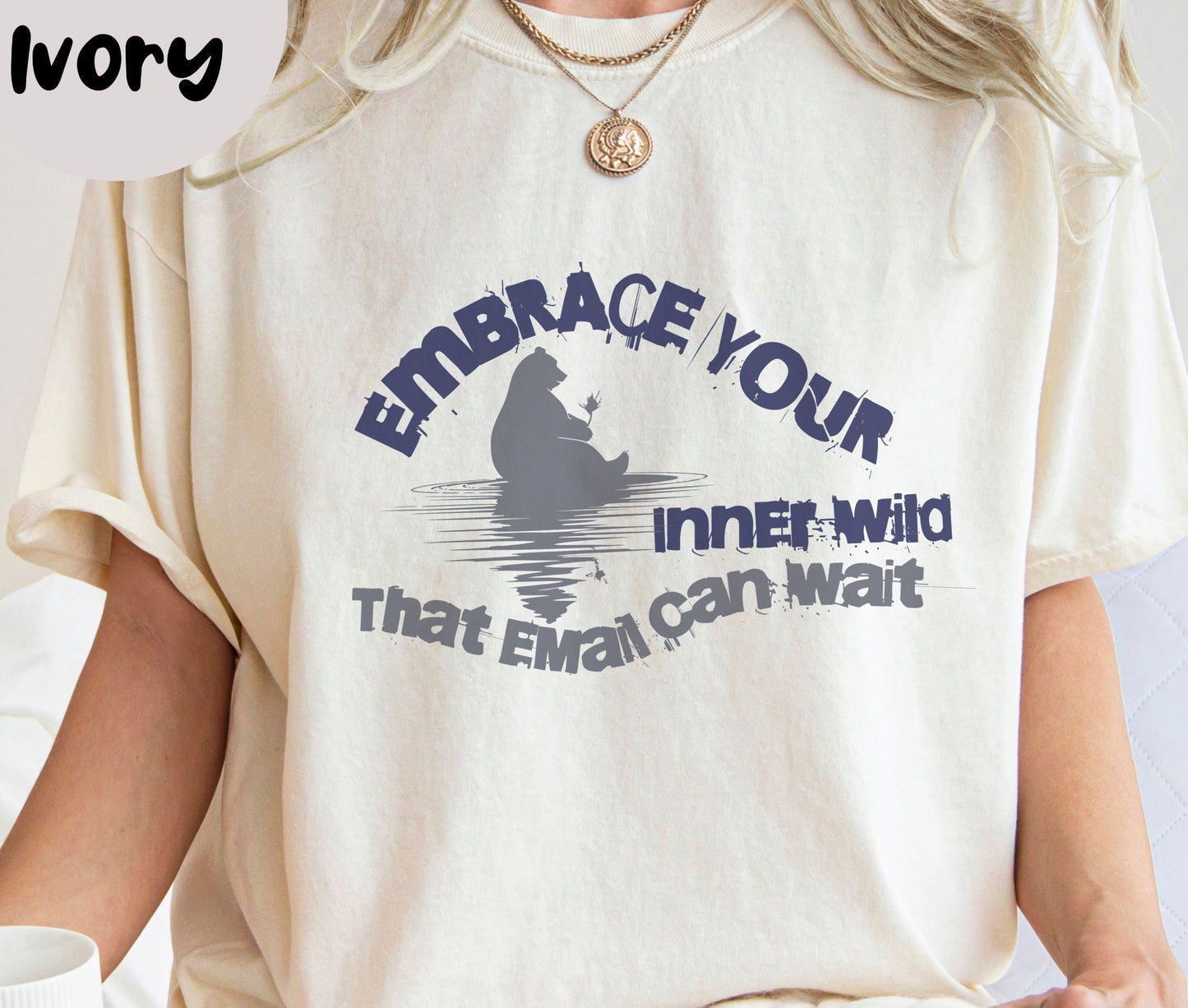 "Embrace Your Inner Wild That Email Can Wait" Funny T-shirt for Work Men And Women