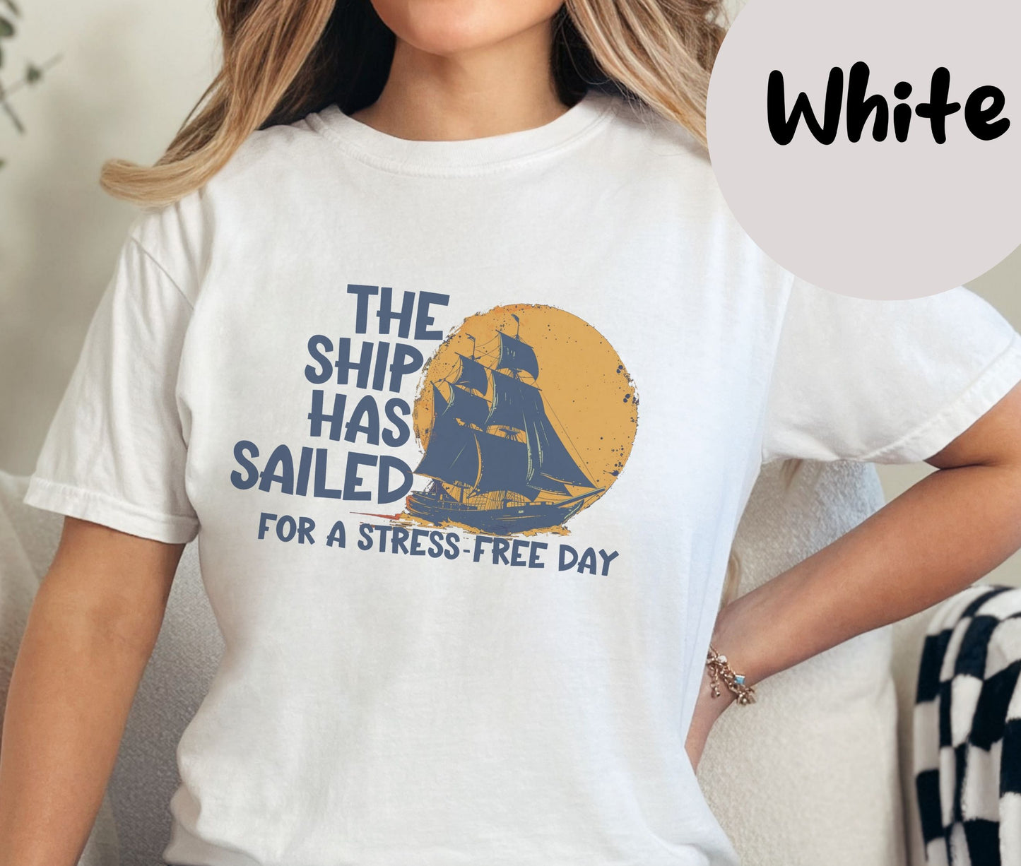 "The Ship Has Sailed For A Stress-Free Day" Funny T-shirt About Work Men And Women