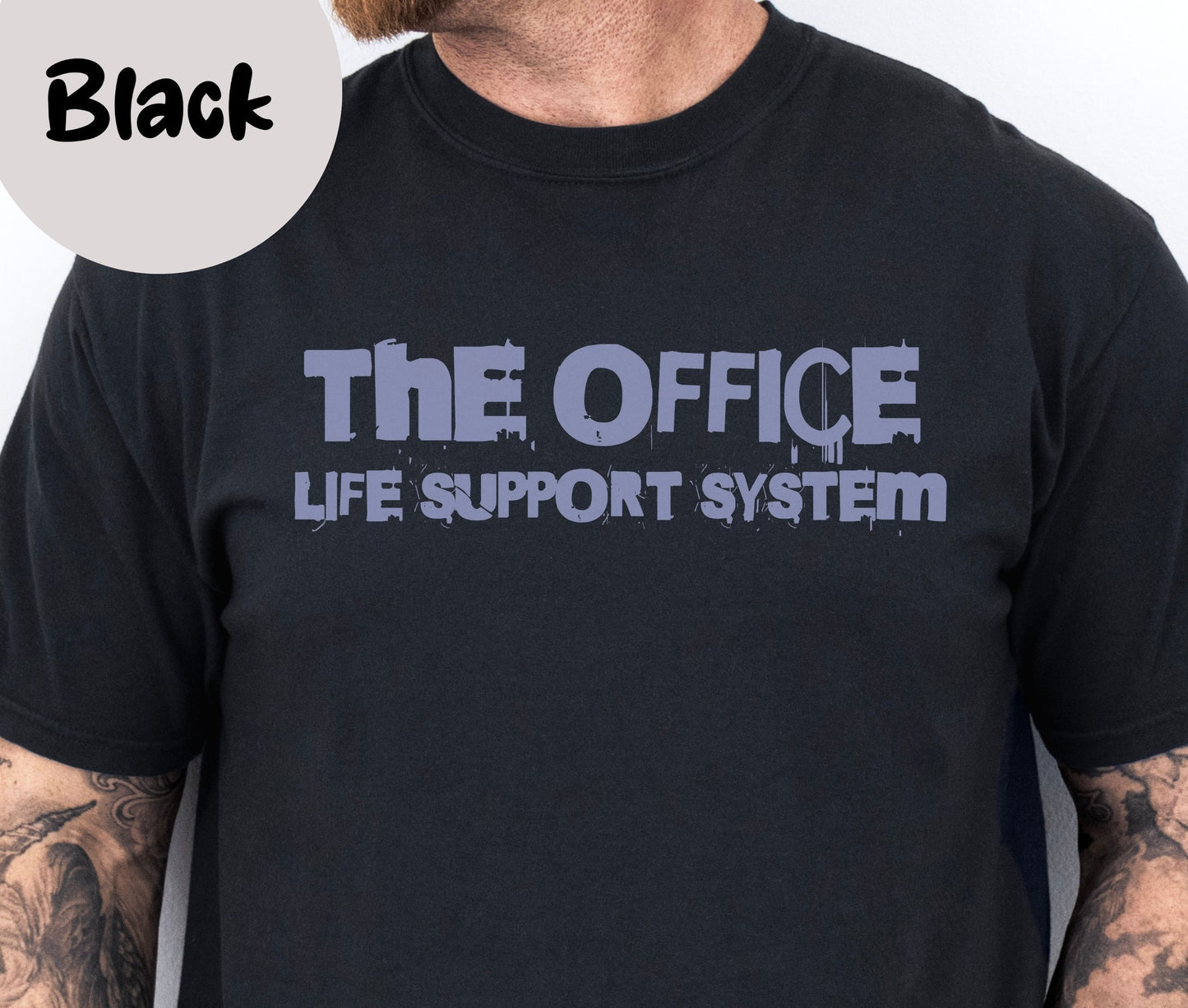 "The Office Life Support System" Funny T-shirt for Work Men And Women