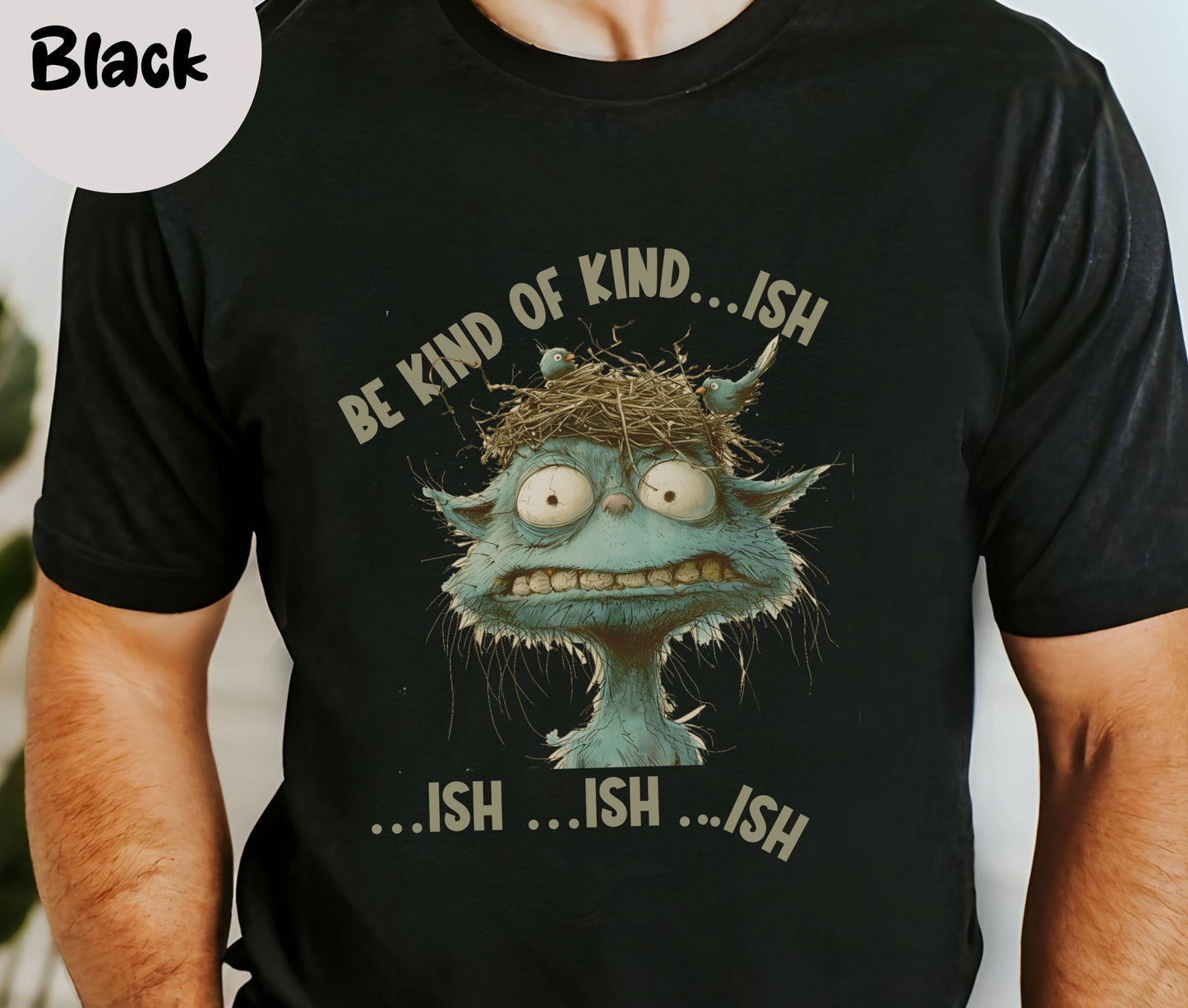 "Be Kind of Kind...ish" Funny T-shirt for Work Men and Women