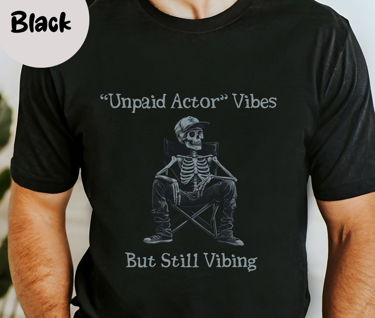 "Unpaid Actor Vibes But Still Vibing" Funny T-shirt for Work Men And Women