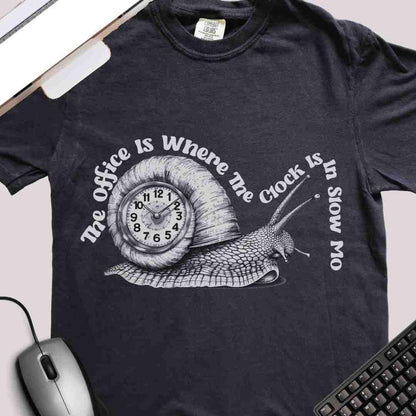 "The Office Clock is in Slow-Mo" Funny T-shirt for Work