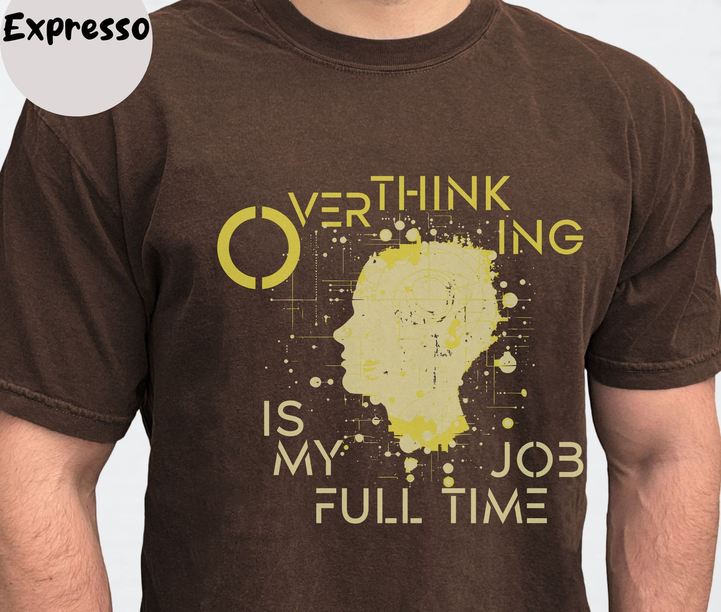 "Overthinking Is My Full Time Job" Funny T-shirt for Work Men And Women