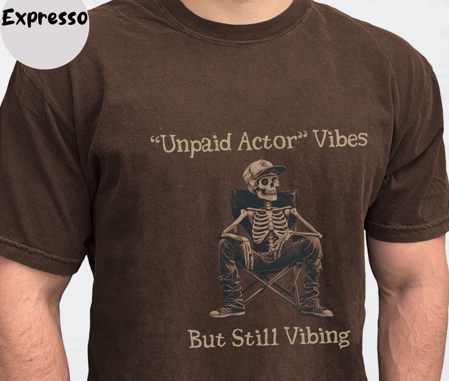 "Unpaid Actor Vibes But Still Vibing" Funny T-shirt for Work Men And Women