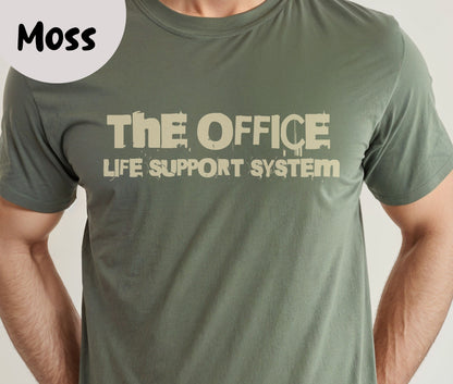 "The Office Life Support System" Funny T-shirt for Work Men And Women