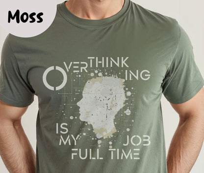 "Overthinking Is My Full Time Job" Funny T-shirt for Work Men And Women