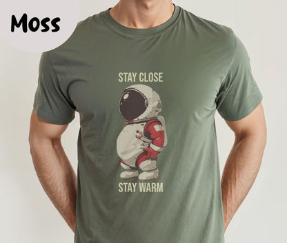 "Stay Close Stay Warm" Funny T-shirt Men Tees for Dad