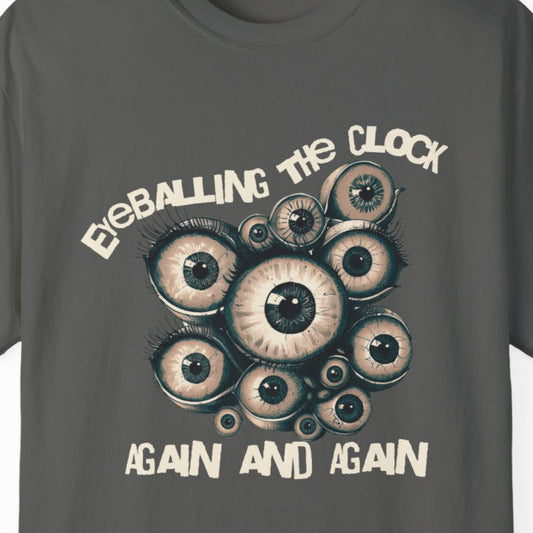 "Eyeballing The Clock Again And Again" Funny T-shirt for Work Men And Women