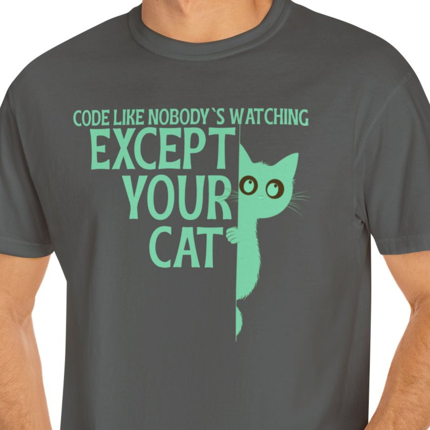 "Code Like Nobody's Watching ..except your cat" Funny T-shirt for Coders Unisex