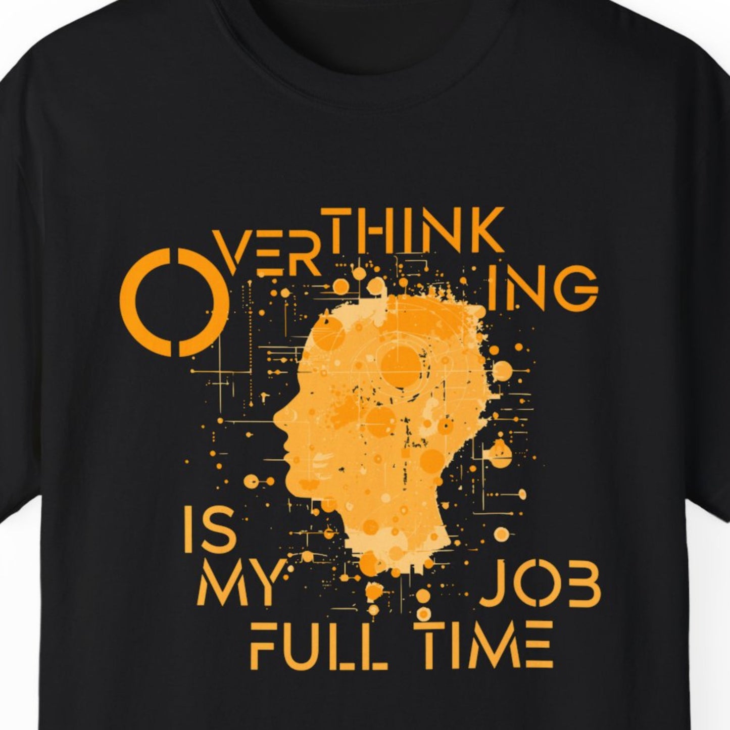 "Overthinking Is My Full Time Job" Funny T-shirt for Work Men And Women