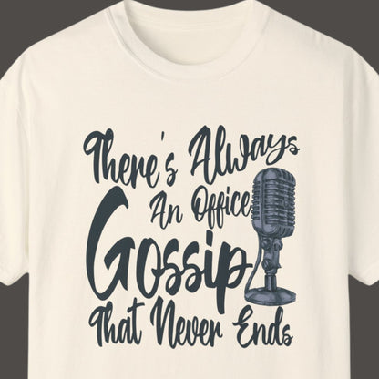 "There's Always An Office Gossip That Never Ends" Funny T-shirt Men And Women