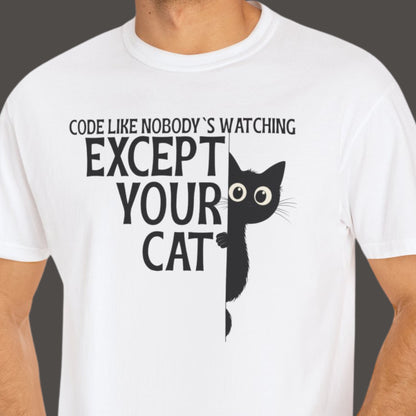 "Code Like Nobody's Watching ..except your cat" Funny T-shirt for Coders Unisex