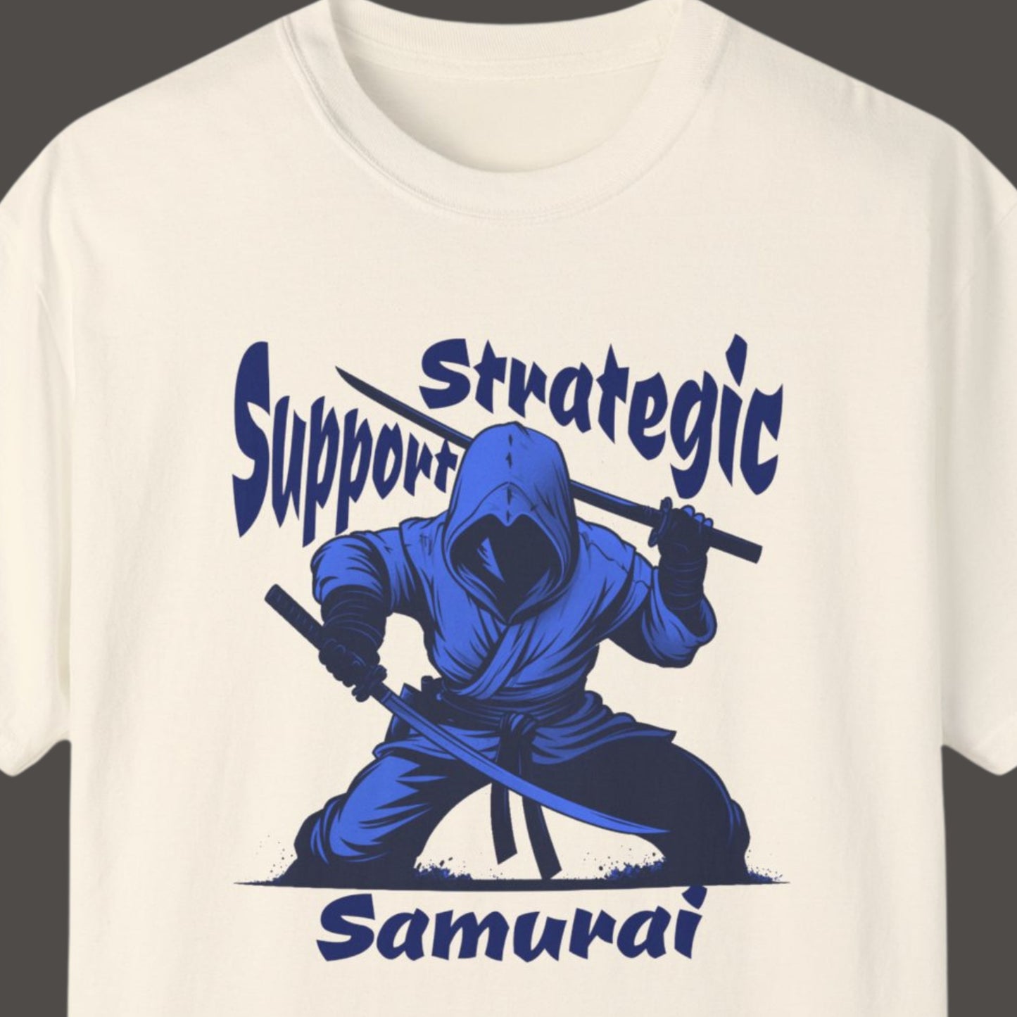 "Strategic Support Samurai" Hilarious T-shirt Men And Women