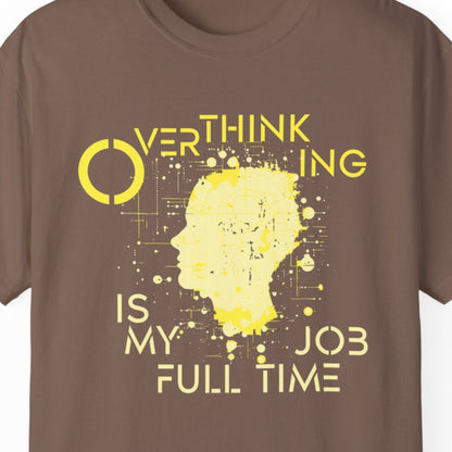 "Overthinking Is My Full Time Job" Funny T-shirt for Work Men And Women