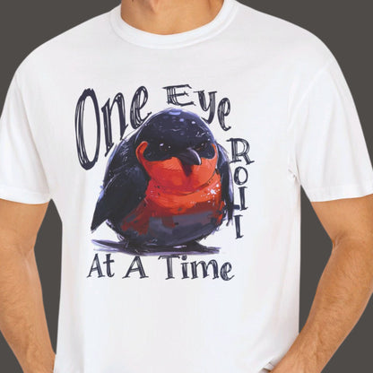 "One Eye Roll At A Time" Funny T-shirt Men And Women