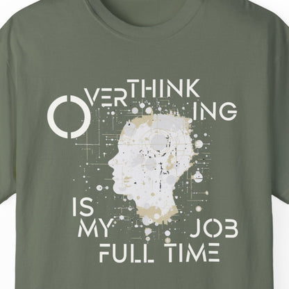 "Overthinking Is My Full Time Job" Funny T-shirt for Work Men And Women