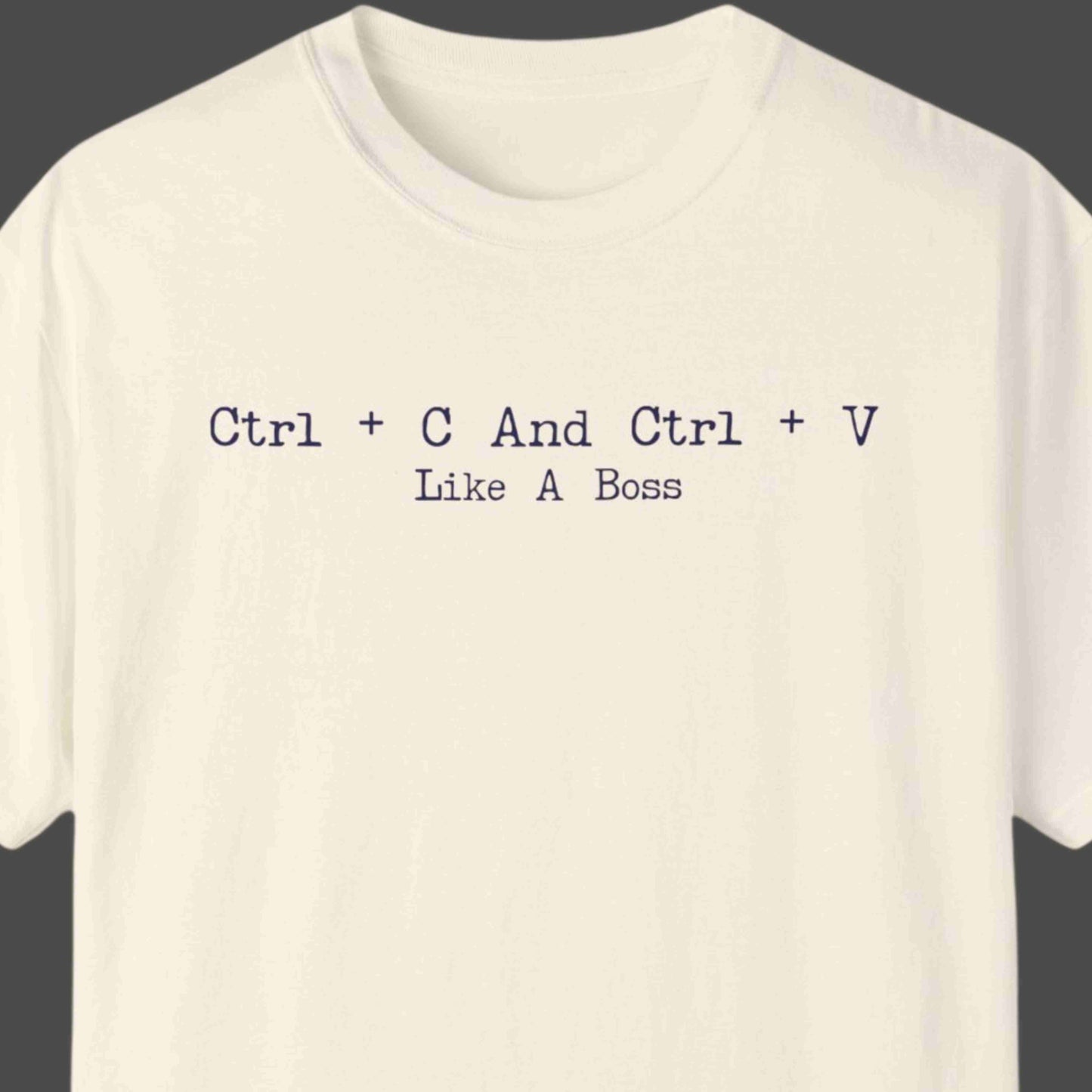 "Ctrl + C And Ctrl + V Like A Boss" Funny T-shirt For Coders Unisex