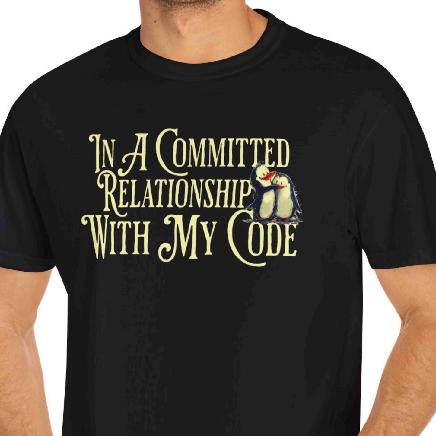 "In A Committed Relationship With My Code" Funny T-shirt for Coders Unisex