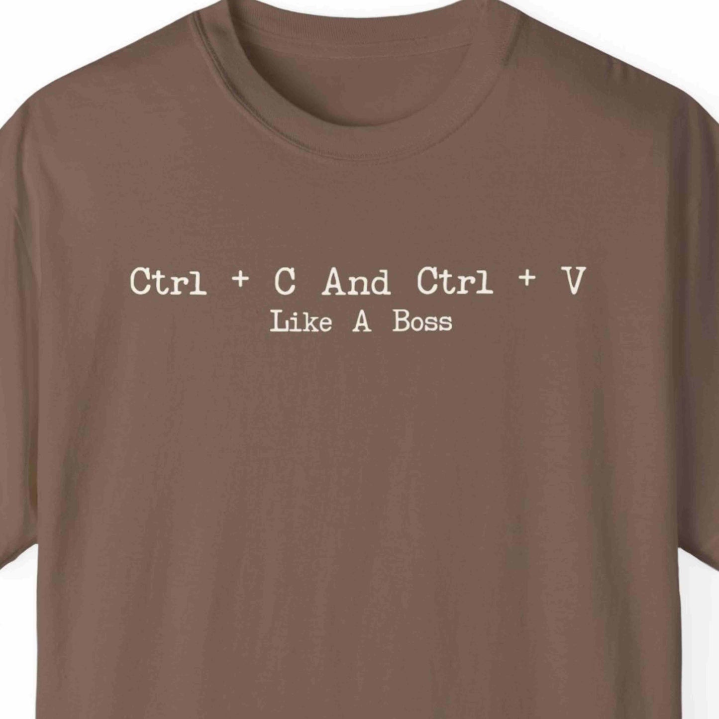 "Ctrl + C And Ctrl + V Like A Boss" Funny T-shirt For Coders Unisex