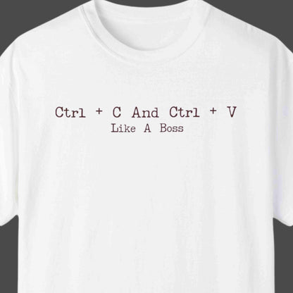 "Ctrl + C And Ctrl + V Like A Boss" Funny T-shirt For Coders Unisex