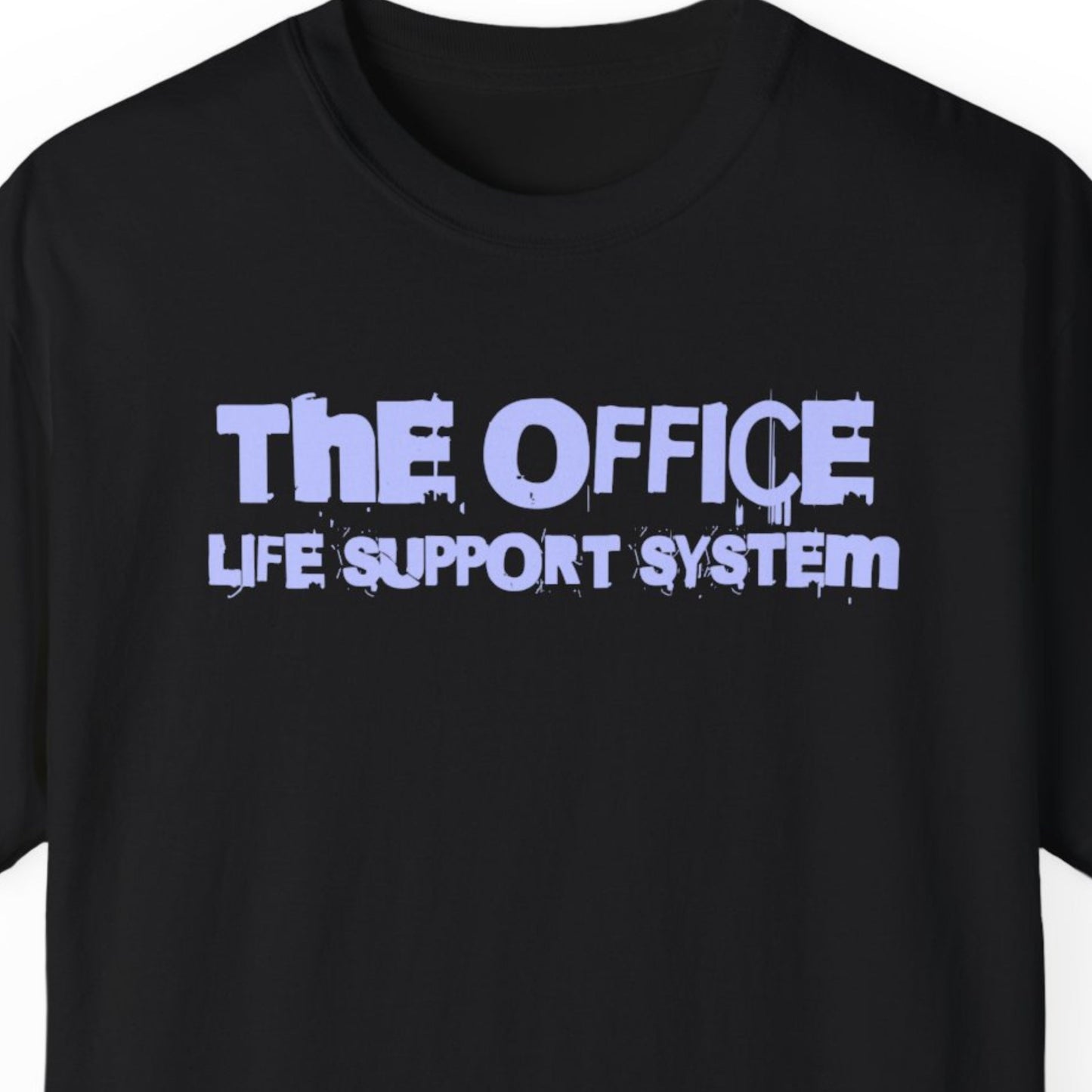 "The Office Life Support System" Funny T-shirt for Work Men And Women