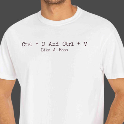 "Ctrl + C And Ctrl + V Like A Boss" Funny T-shirt For Coders Unisex