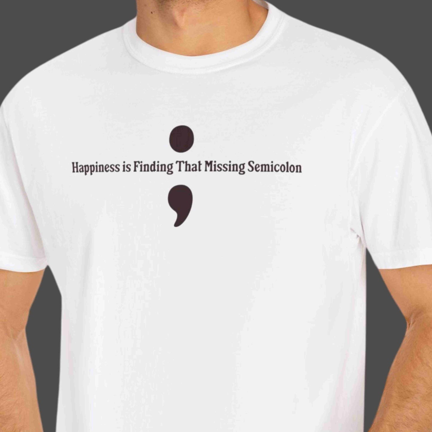 "Happiness Is Finding That Missing Semicolon" Funny T-shirt For Programmers and Coders Unisex