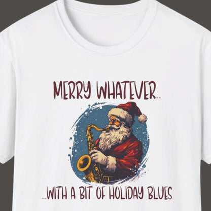 "Merry Whatever.. With A Bit Of Holiday Blues" Funny Christmas T-shirt Unisex