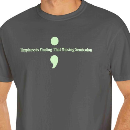 "Happiness Is Finding That Missing Semicolon" Funny T-shirt For Programmers and Coders Unisex