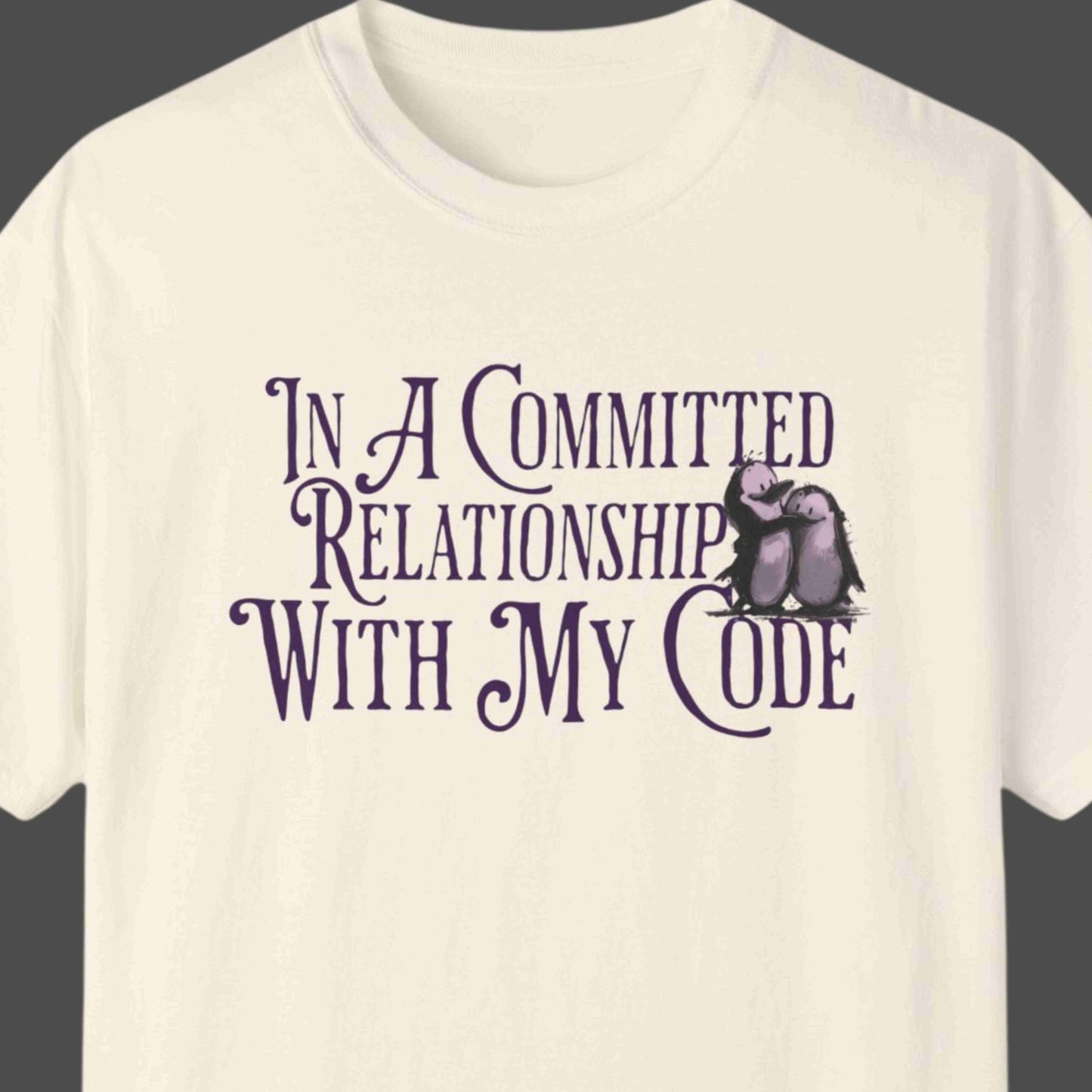 "In A Committed Relationship With My Code" Funny T-shirt for Coders Unisex