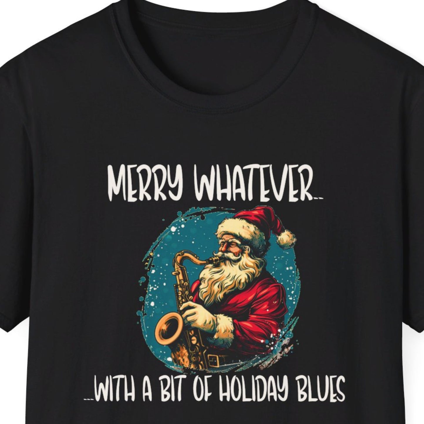 "Merry Whatever.. With A Bit Of Holiday Blues" Funny Christmas T-shirt Unisex