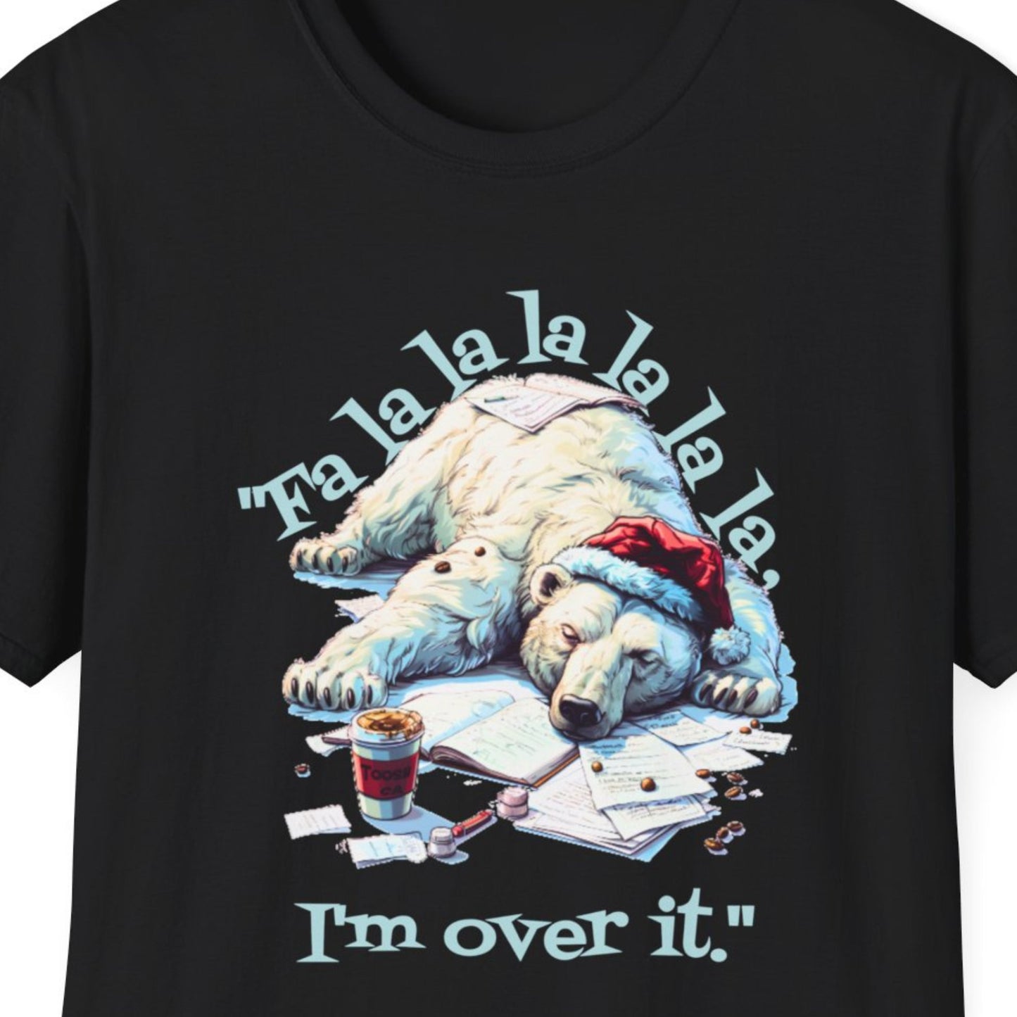 "Fa la la la la, I'm Over It" Funny Christmas T-shirt Men And Women