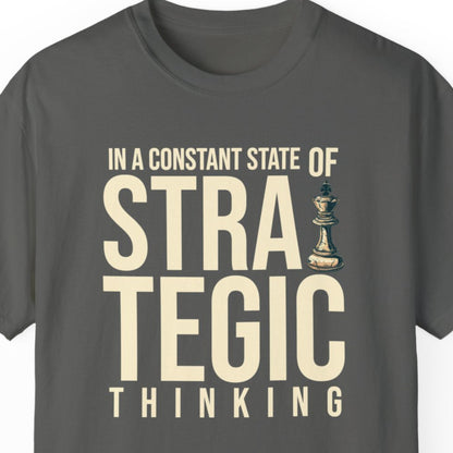 "In Constant State Of Strategic Thinking" Funny T-shirt About Work Men And Women