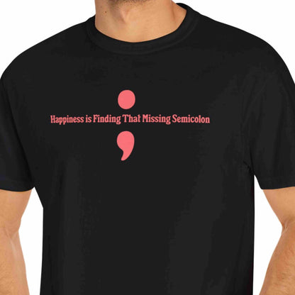 "Happiness Is Finding That Missing Semicolon" Funny T-shirt For Programmers and Coders Unisex