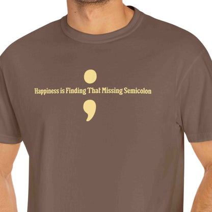 "Happiness Is Finding That Missing Semicolon" Funny T-shirt For Programmers and Coders Unisex