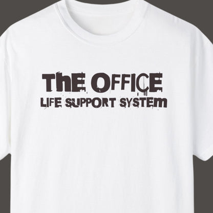 "The Office Life Support System" Funny T-shirt for Work Men And Women