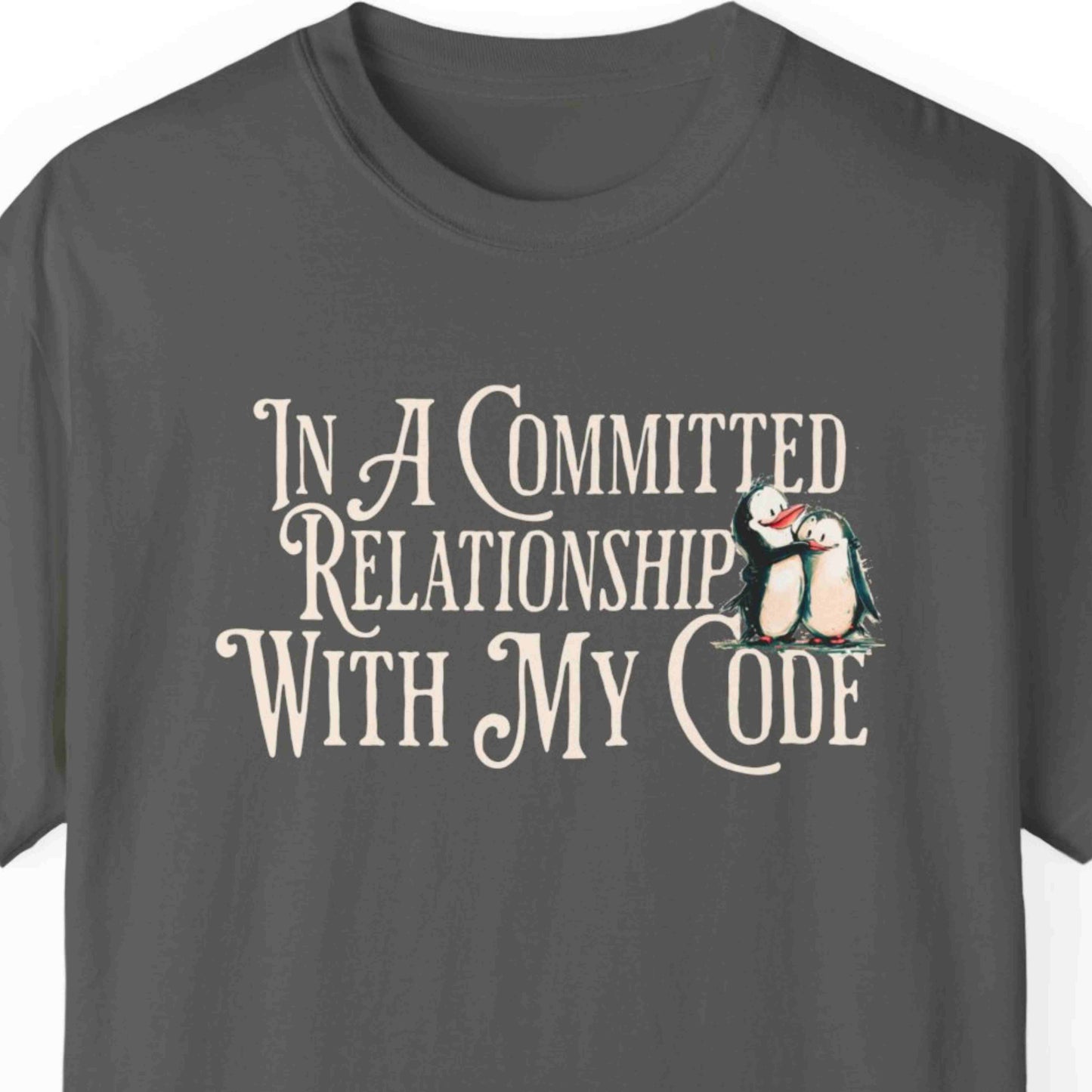 "In A Committed Relationship With My Code" Funny T-shirt for Coders Unisex