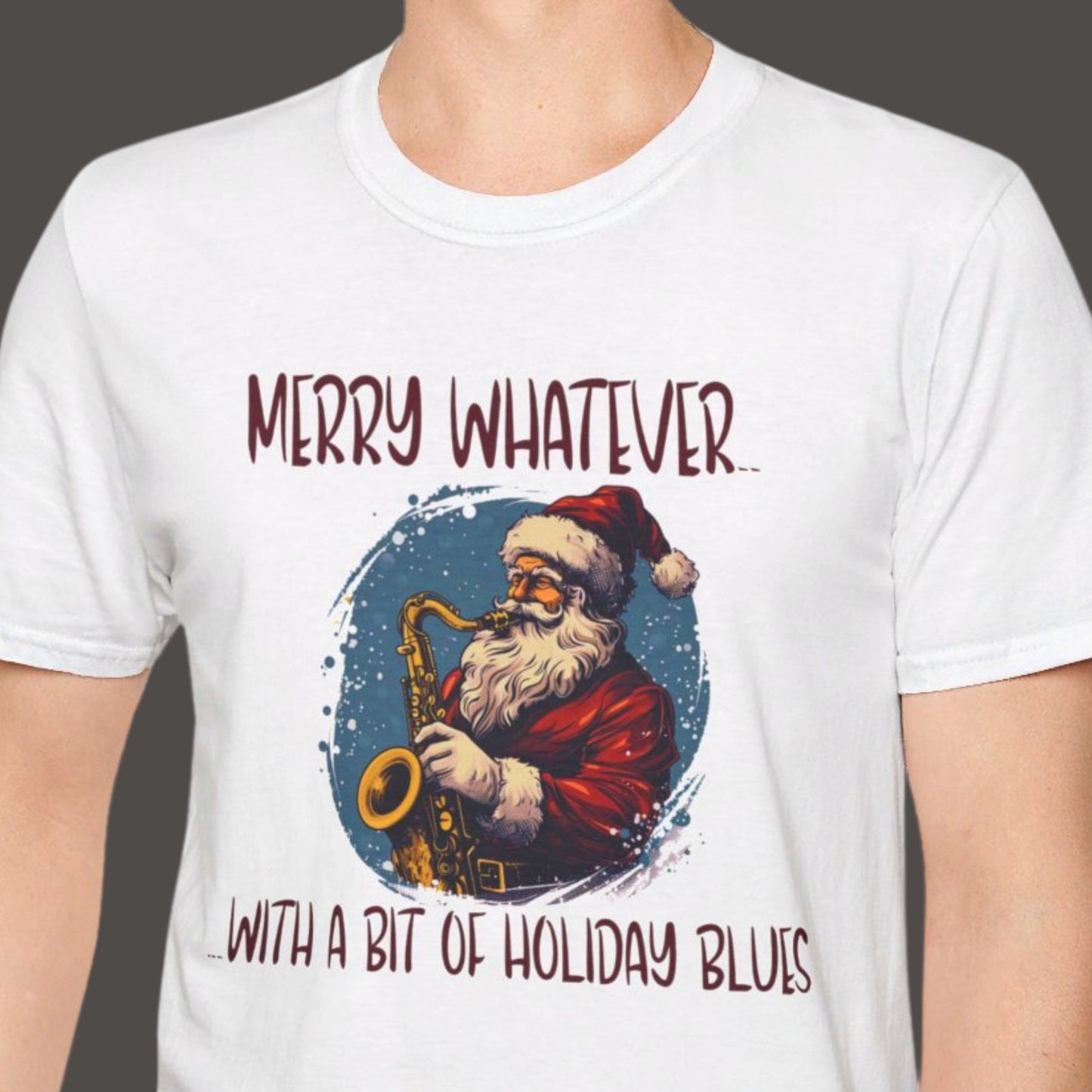 "Merry Whatever.. With A Bit Of Holiday Blues" Funny Christmas T-shirt Unisex