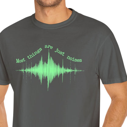 "Most Things Are Just Noises" Funny T-shirt Men And Women