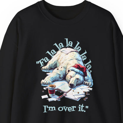 "Fa La La La, I'm Over It" Funny Christmas Sweatshirt About Work Men And Women