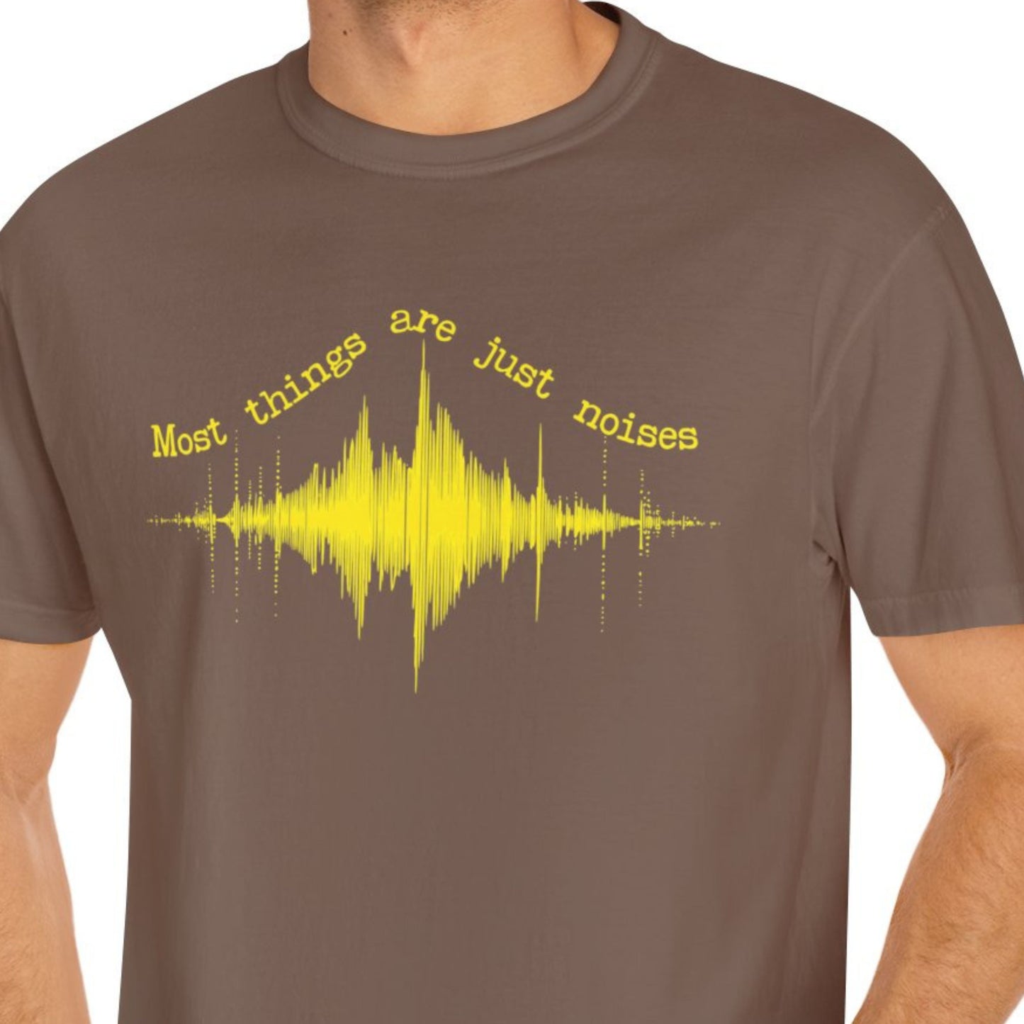 "Most Things Are Just Noises" Funny T-shirt Men And Women