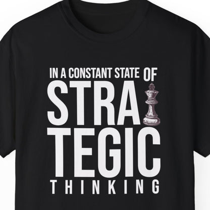 "In Constant State Of Strategic Thinking" Funny T-shirt About Work Men And Women