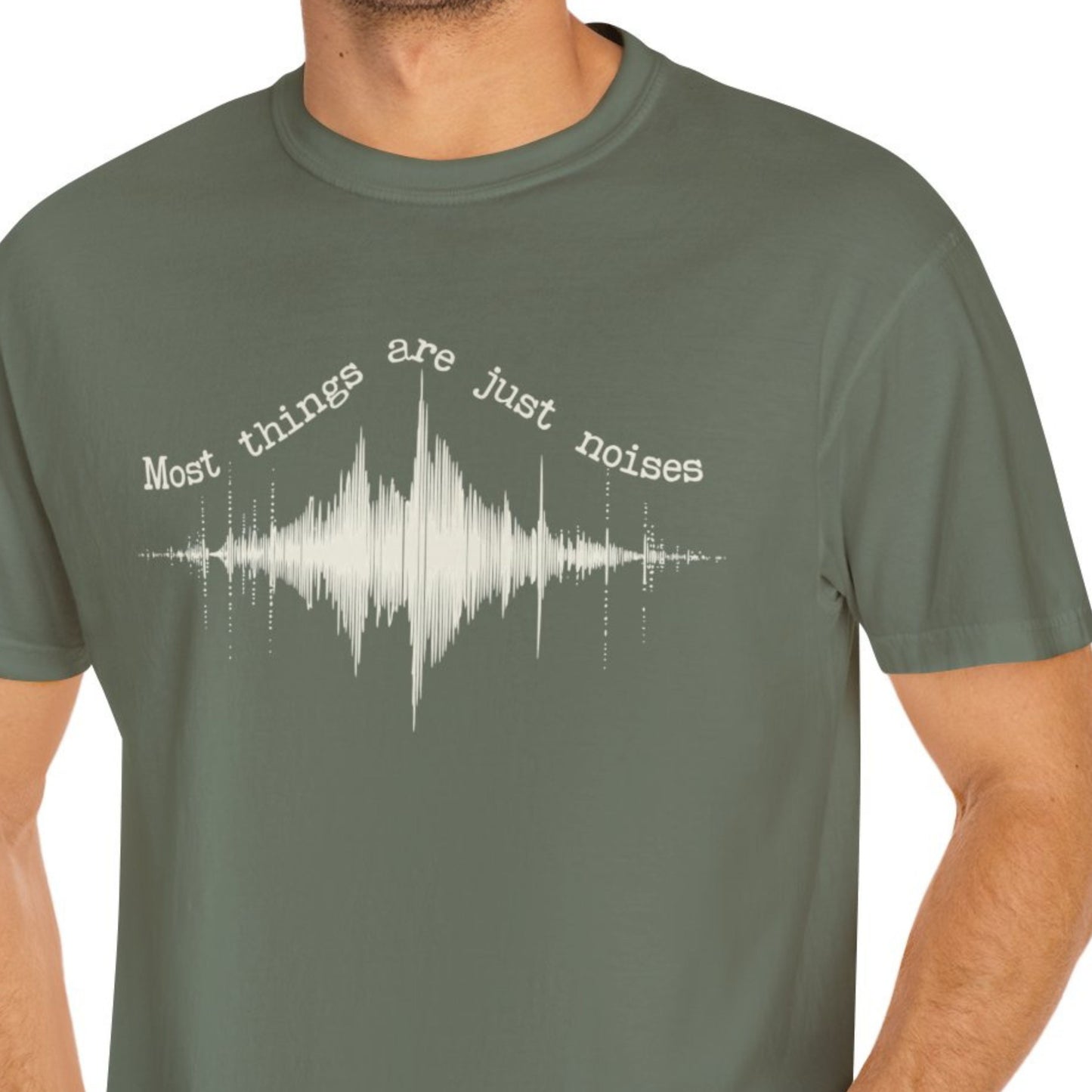 "Most Things Are Just Noises" Funny T-shirt Men And Women